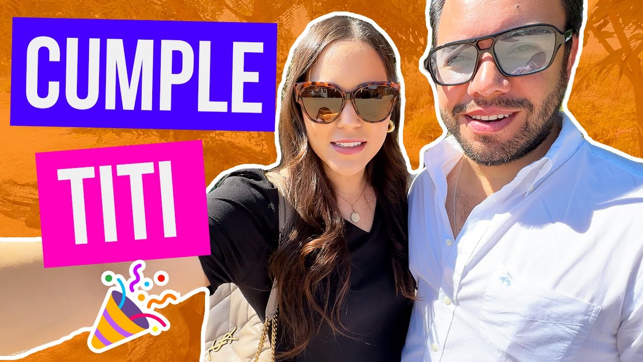 FESTEJANDO EL CUMPLEAÑOS DE TITI #37 | KARLA CELIS VLOGS