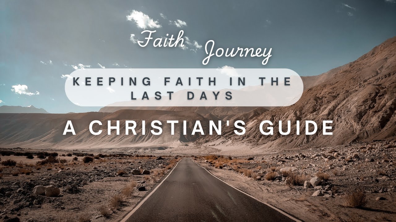 Keeping Faith in the Last Days: A Christian's Guide