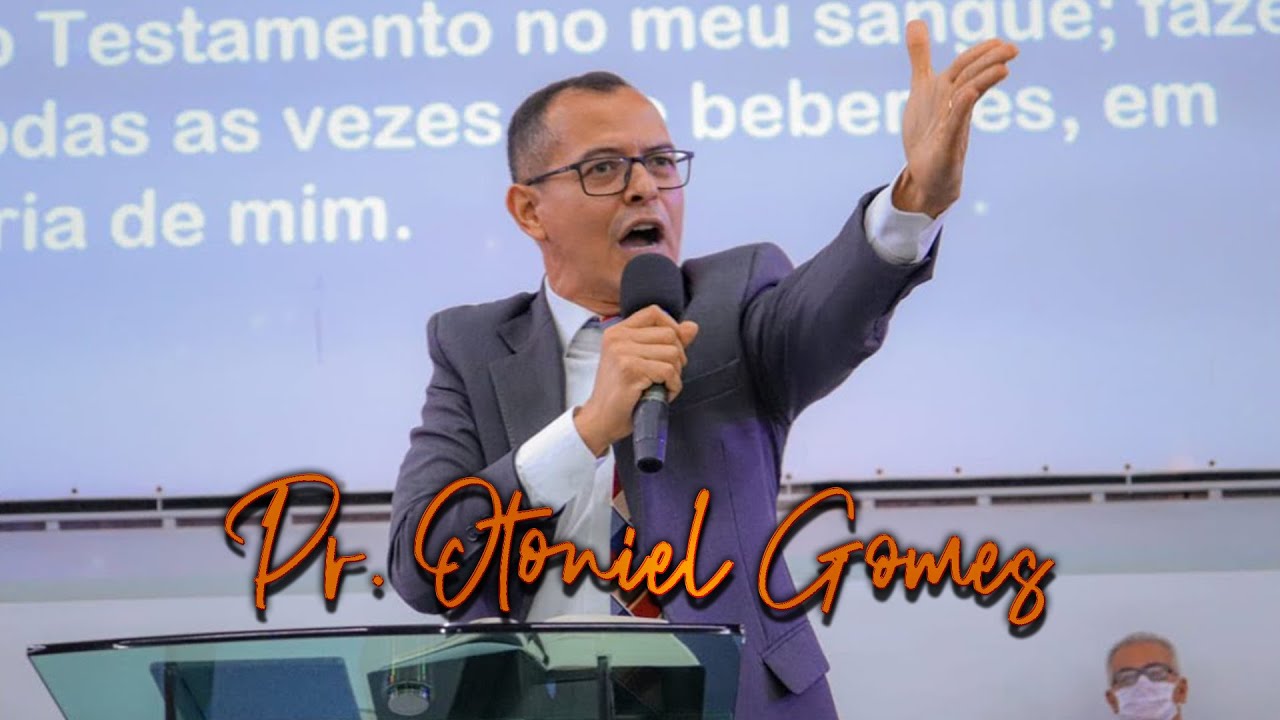 Pr. Otoniel Gomes - Ceia do Senhor