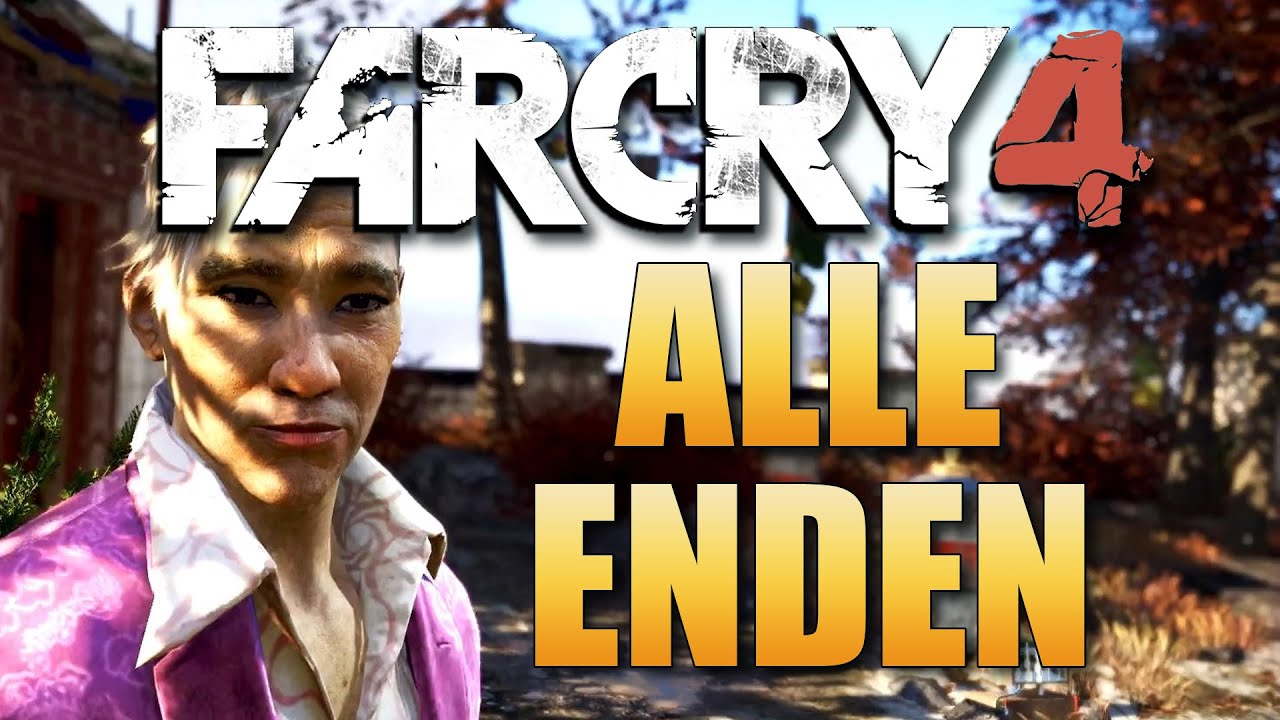 Far Cry 4 Alle Enden - B&ouml;ses, gutes und alternatives Ende