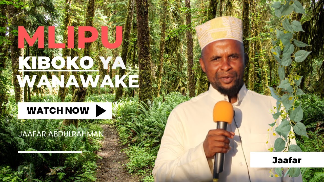 Majani ya Mlipu ni Kiboko ya wanawake wakorofi - Jaafar Abdul Rahman