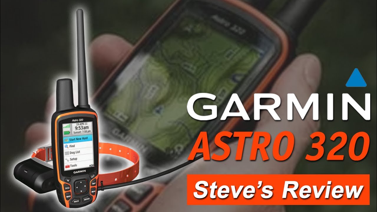 Steve's Reviews: Garmin ASTRO 320 Handheld