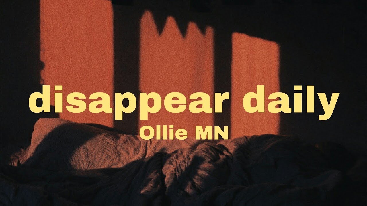 ◀Ollie MN - Disappear Daily▶ 🐌 Lyrics
