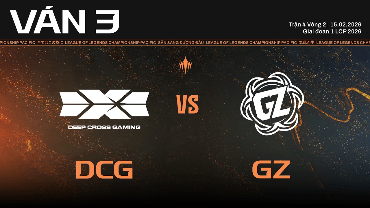 DCG vs GZ | Ván 3 | Vòng Knockout Giai Đoạn 1 LCP 2026 - Trận 4 Vòng 2