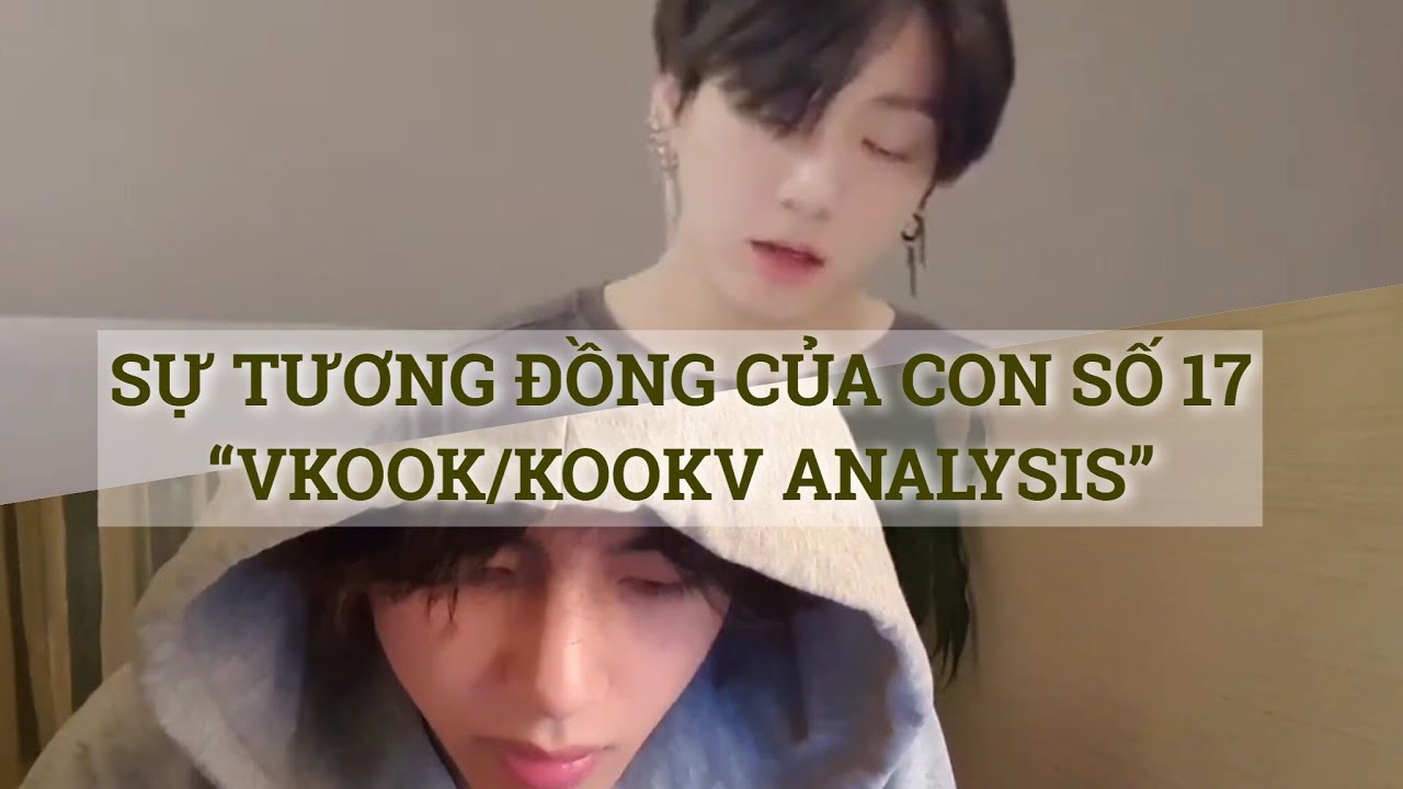 (VKOOK/KOOKV ANALYSIS) Sự tương đồng của con số 17