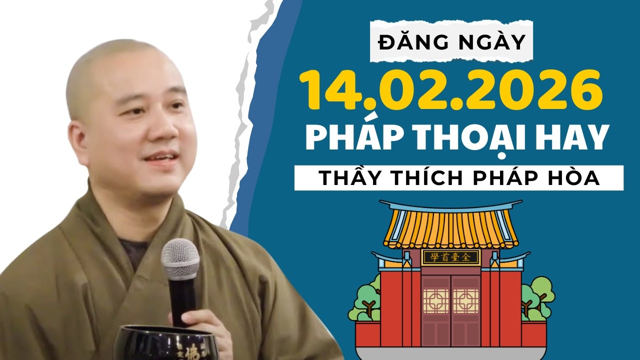 PHÁP THOẠI HAY ĐĂNG NGÀY 14.02.2026 | Thầy Thích Pháp Hòa Canada