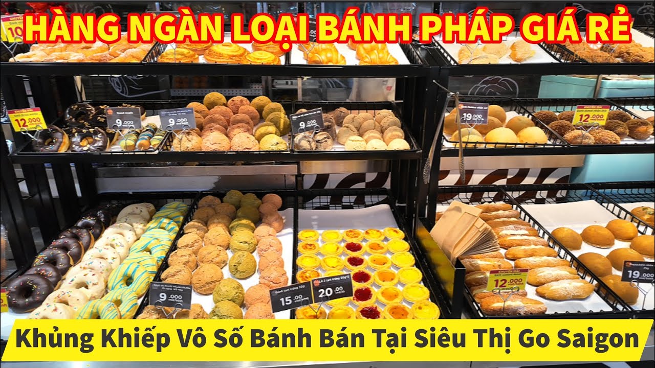 Khủng khiếp HÀNG NGÀN LOẠI BÁNH PHÁP GIÁ RẺ Tại Siêu Thị Go Saigon