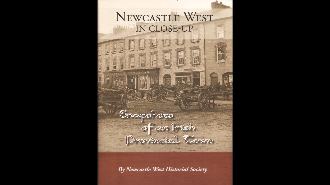 Newcastle West In Close-Up...Snapshots of an Irish Provincial town.