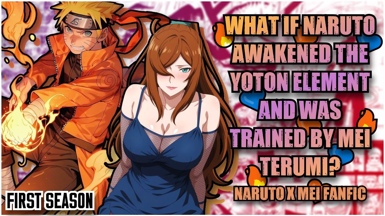 💥 WHAT IF NARUTO AWAKENED the YŌTON ELEMENT and was TRAINED by MEI TERUMI? | FIRST SEASON ♥️