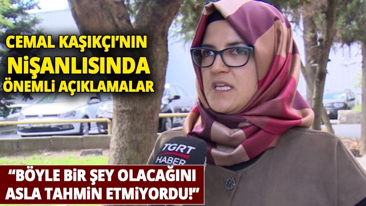 Cemal Kaşıkçı’nın Nişanlısı Hatice Cengiz: 