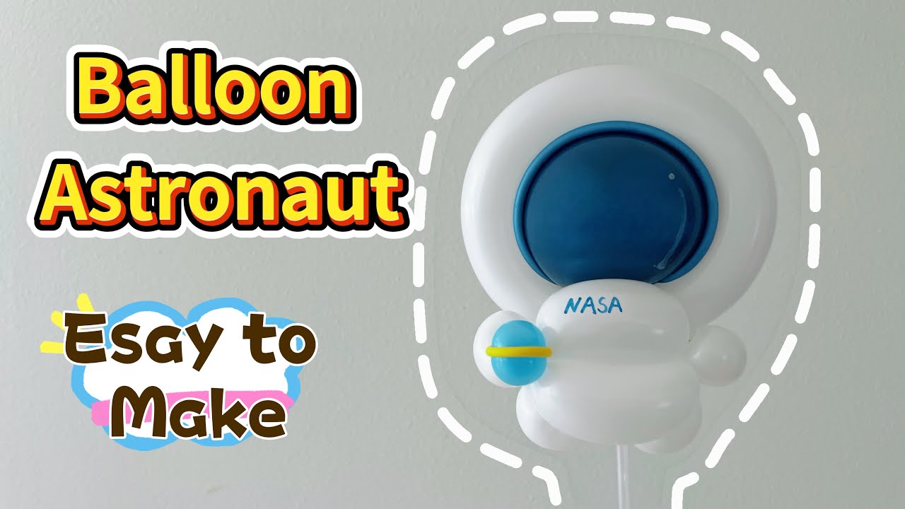 How to Make a Balloon Astronaut | Easy & Fun Balloon Art Tutorial 手把手教你DIY气球宇航员