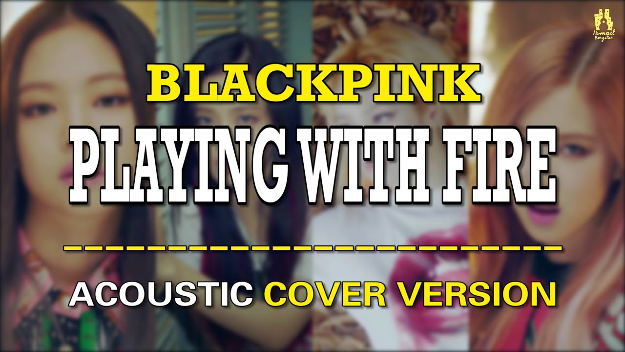 [ACOUSTIC VERSION] BLACKPINK - '불장난 (PLAYING WITH FIRE)'