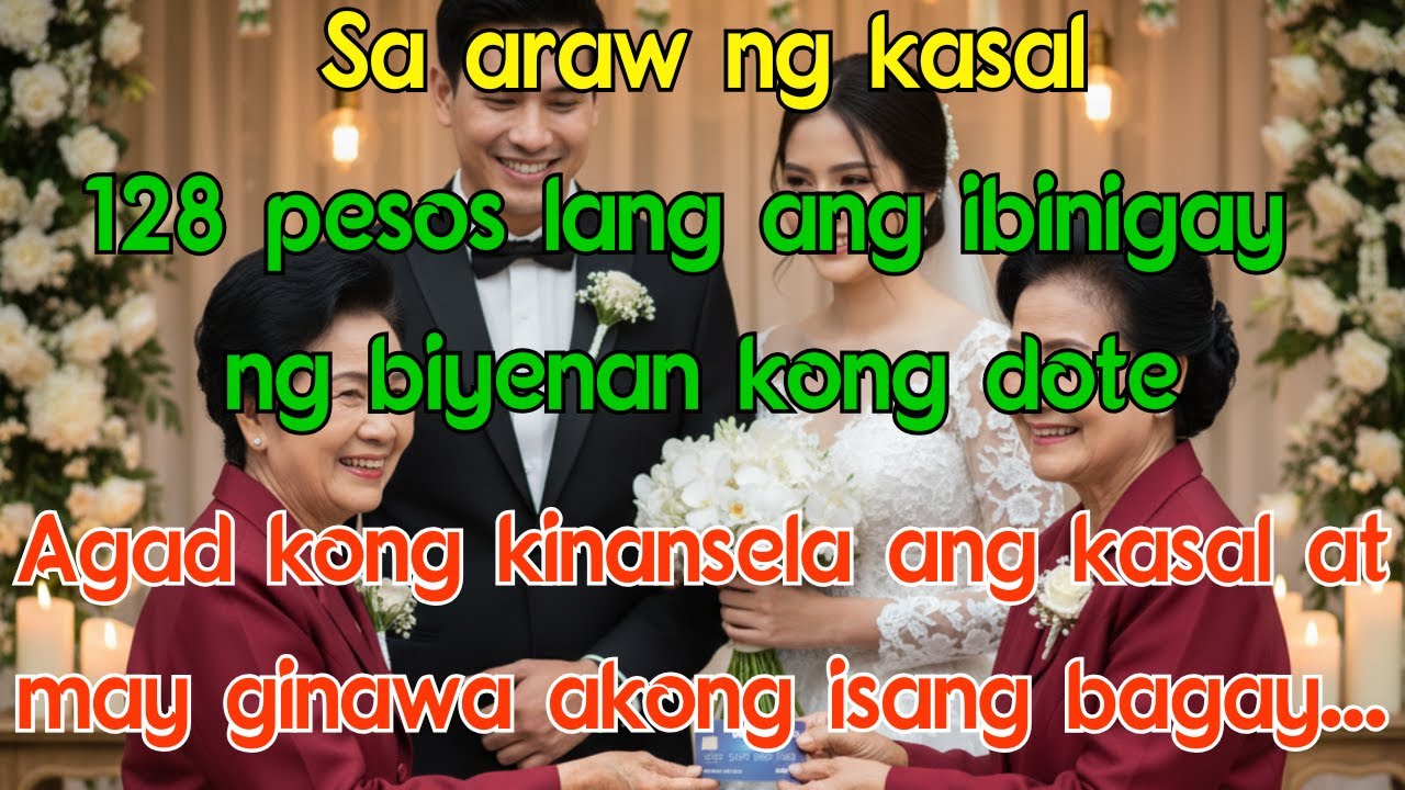 Sa araw ng kasal, 128 pesos lang ang ibinigay ng biyenan kong dote. Agad kong kinansela