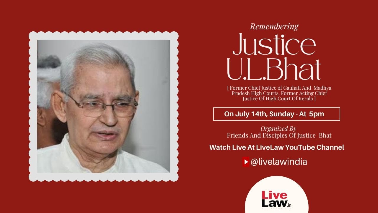 REMEMBERING JUSTICE  UL BHAT: JUSTICES  KG  BALAKRISHNAN, KT THOMAS, KM JOSEPH, RAVINDRA BHAT,