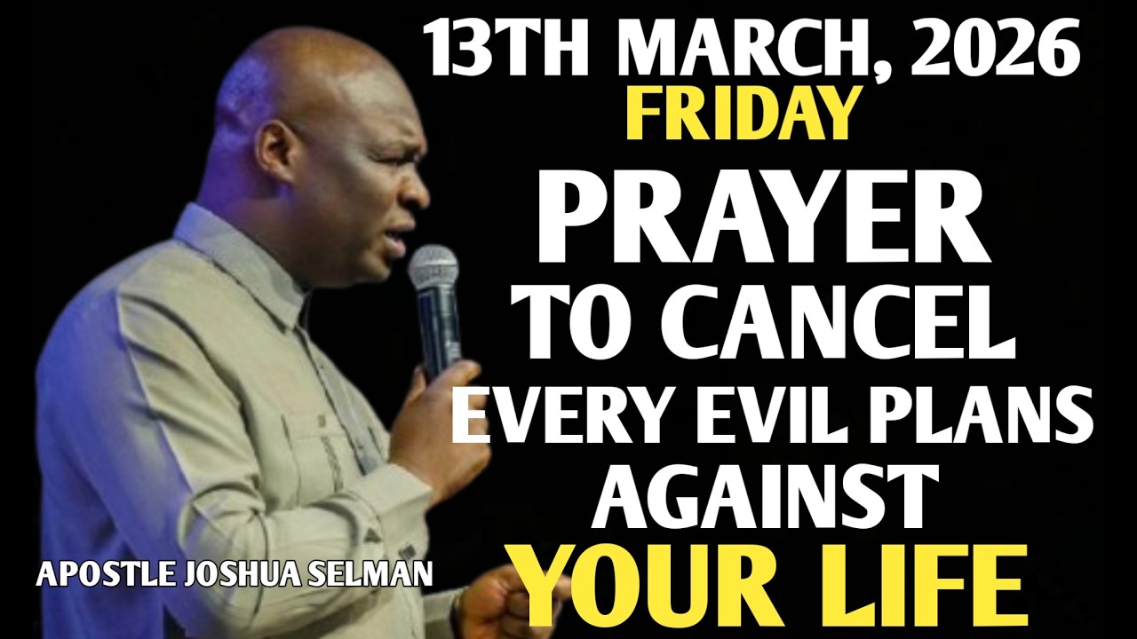 [FRIDAY, 13TH MARCH 2026] PROPHETIC PRAYER AGAINST EVIL PLANS & ATTACKS || APOSTLE JOSHUA SELMAN