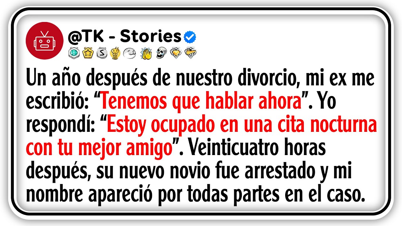 Un año después de nuestro divorcio, mi ex me escribió: “Tenemos que hablar ahora”. Yo respondí: “...