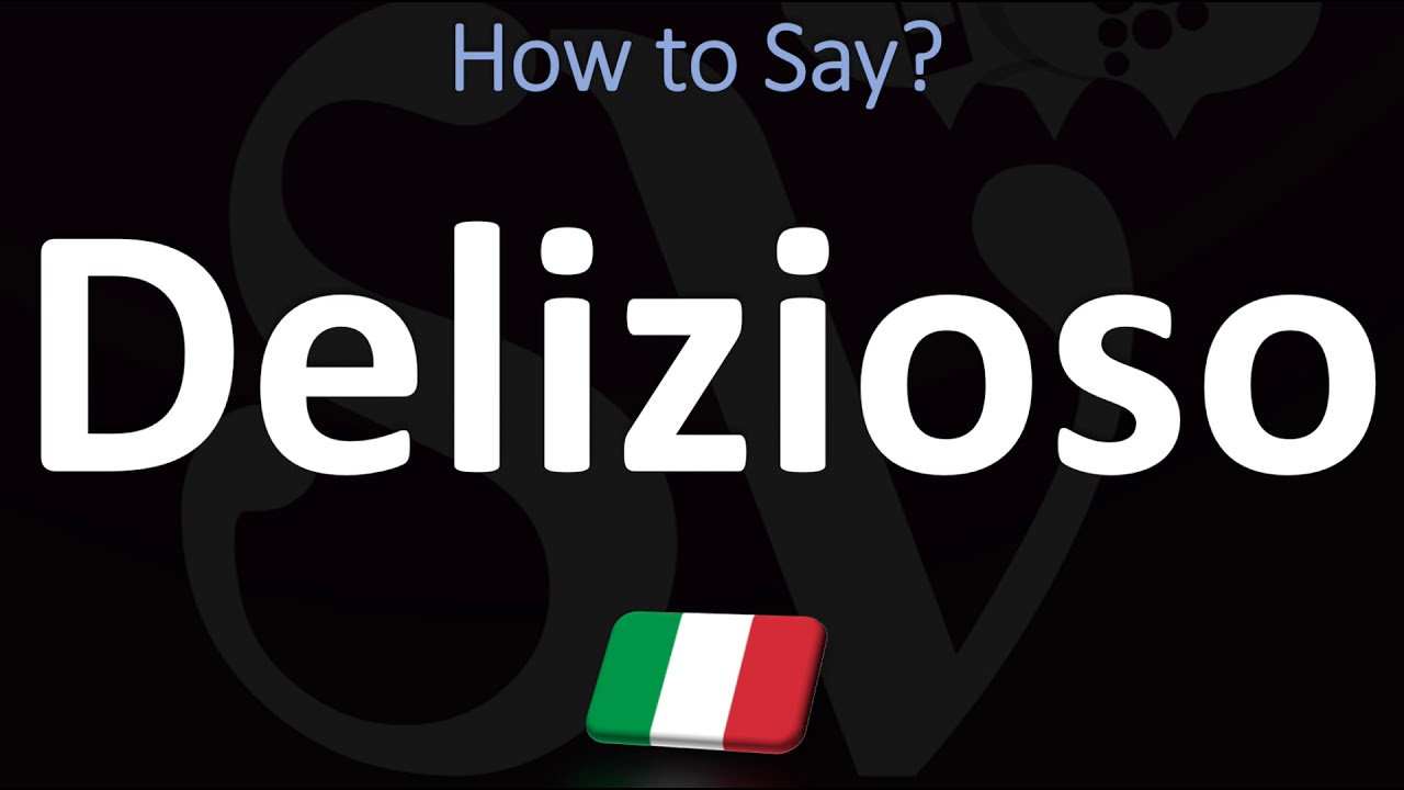 How to Say &lsquo;DELICIOUS&rsquo; in Italian? | How to Pronounce Delizioso