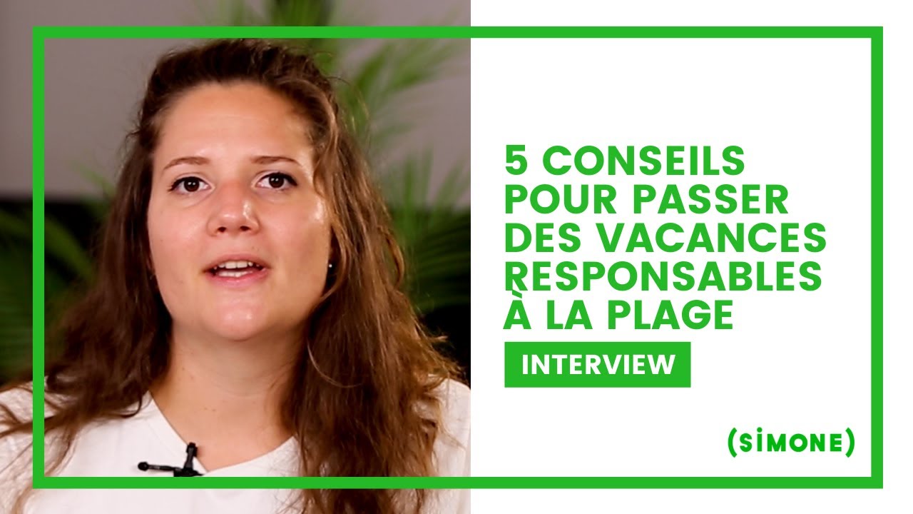 5 CONSEILS POUR PASSER DES VACANCES RESPONSABLES À LA PLAGE