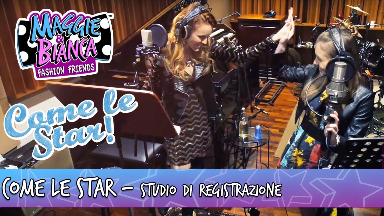 Maggie & Bianca Fashion Friends | Come Le Star [In studio di registrazione]