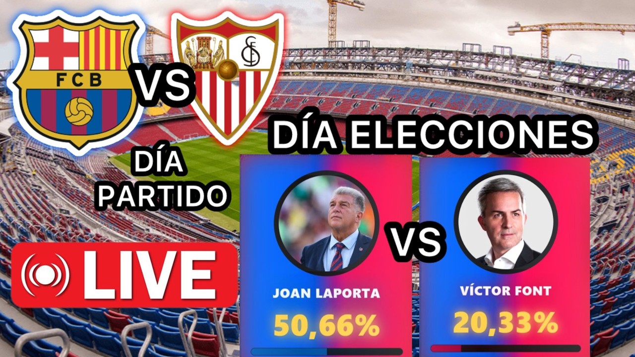 ELECCIONES BARÇA JOAN LAPORTA VS VÍCTOR FONT EN DIRECTO DÍA DE PARTIDO FC BARCELONA VS SEVILLA