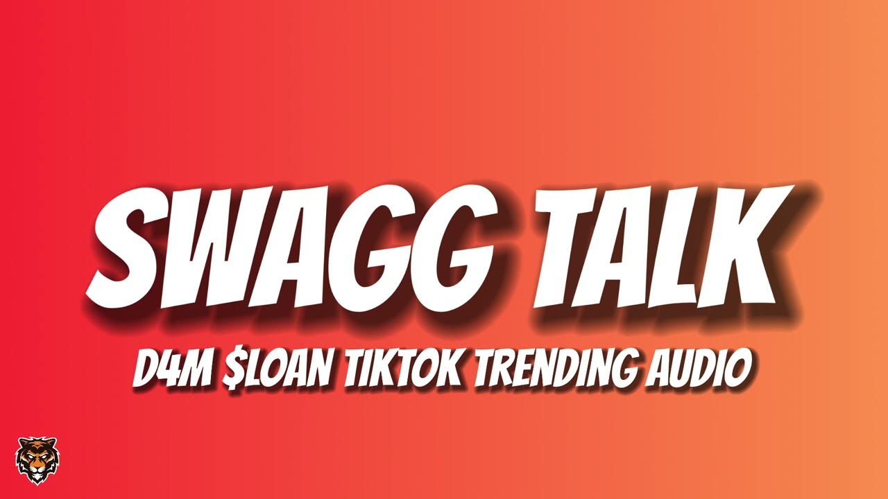 D4M $loan - SWAGG TALK (TikTok Trending Audio)