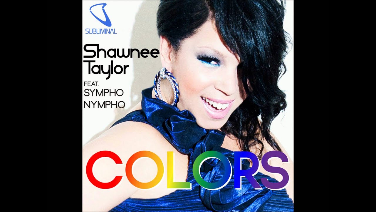 Shawnee Taylor feat. SYMPHO NYMPHO Colors (Club Mix) FULL HQ