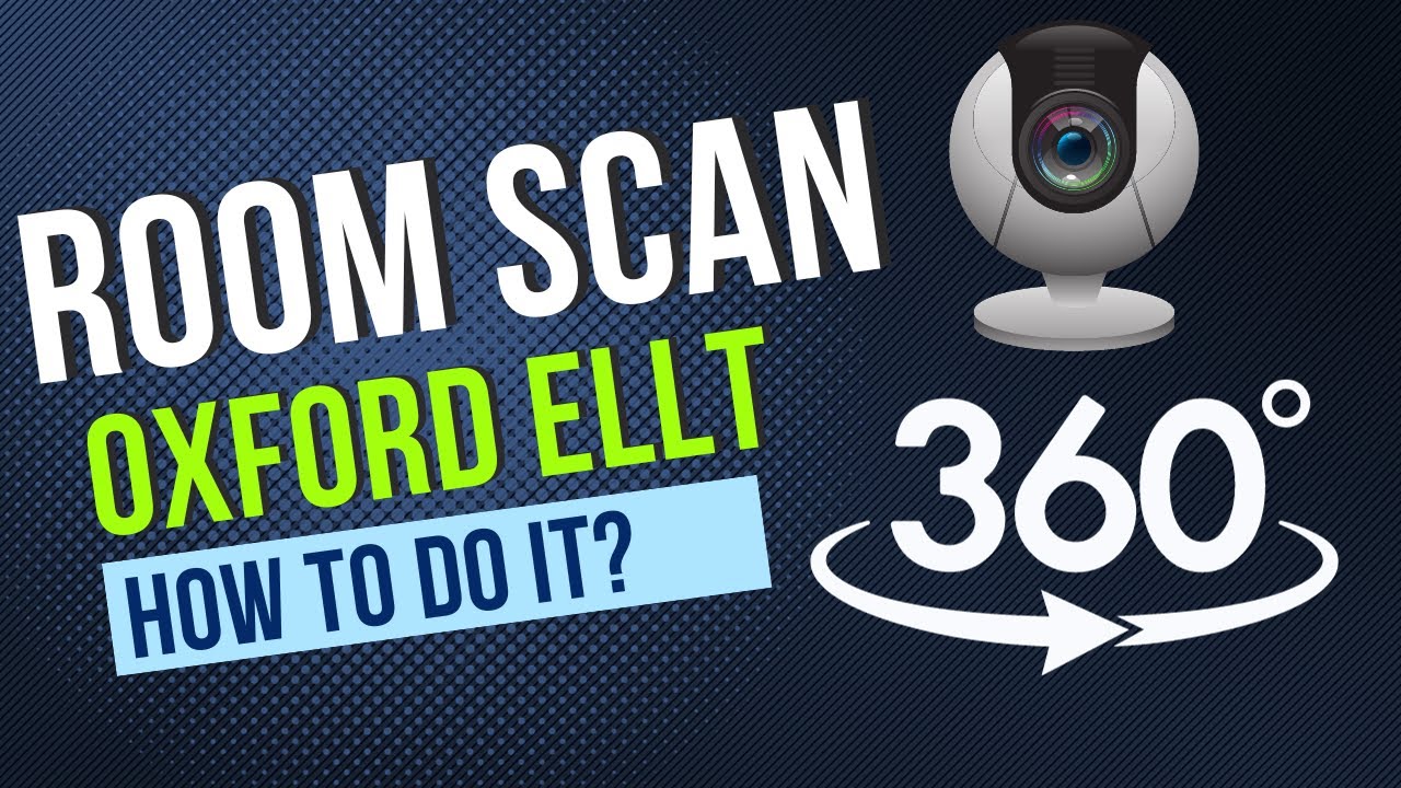 360° Room Scan for #Oxford #ELLT Speaking: Master the How! | How many times do they ask for it?