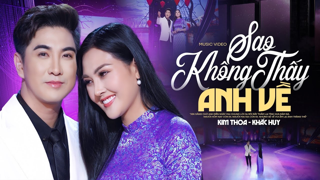SAO KHÔNG THẤY ANH VỀ ⭐ Khắc Huy FT Hoa Hậu Kim Thoa || MV 4K OFFICIAL