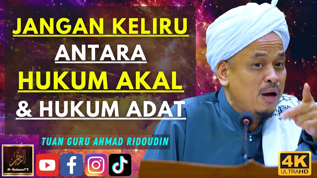 Tuan Guru Ahmad Ridoudin - JANGAN KELIRU ANTARA HUKUM AKAL & HUKUM ADAT
