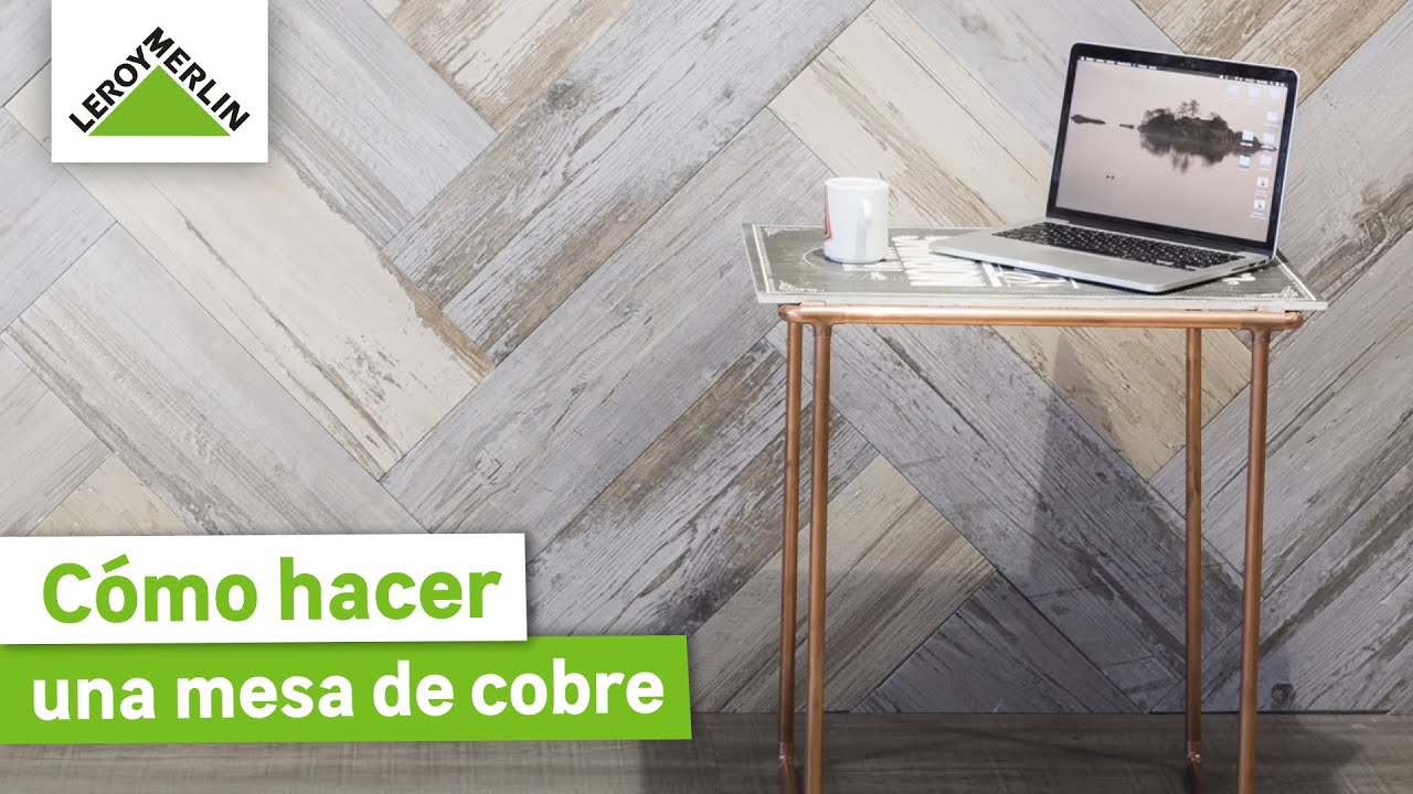 Cómo hacer una mesa con tubos de cobre | LEROY MERLIN