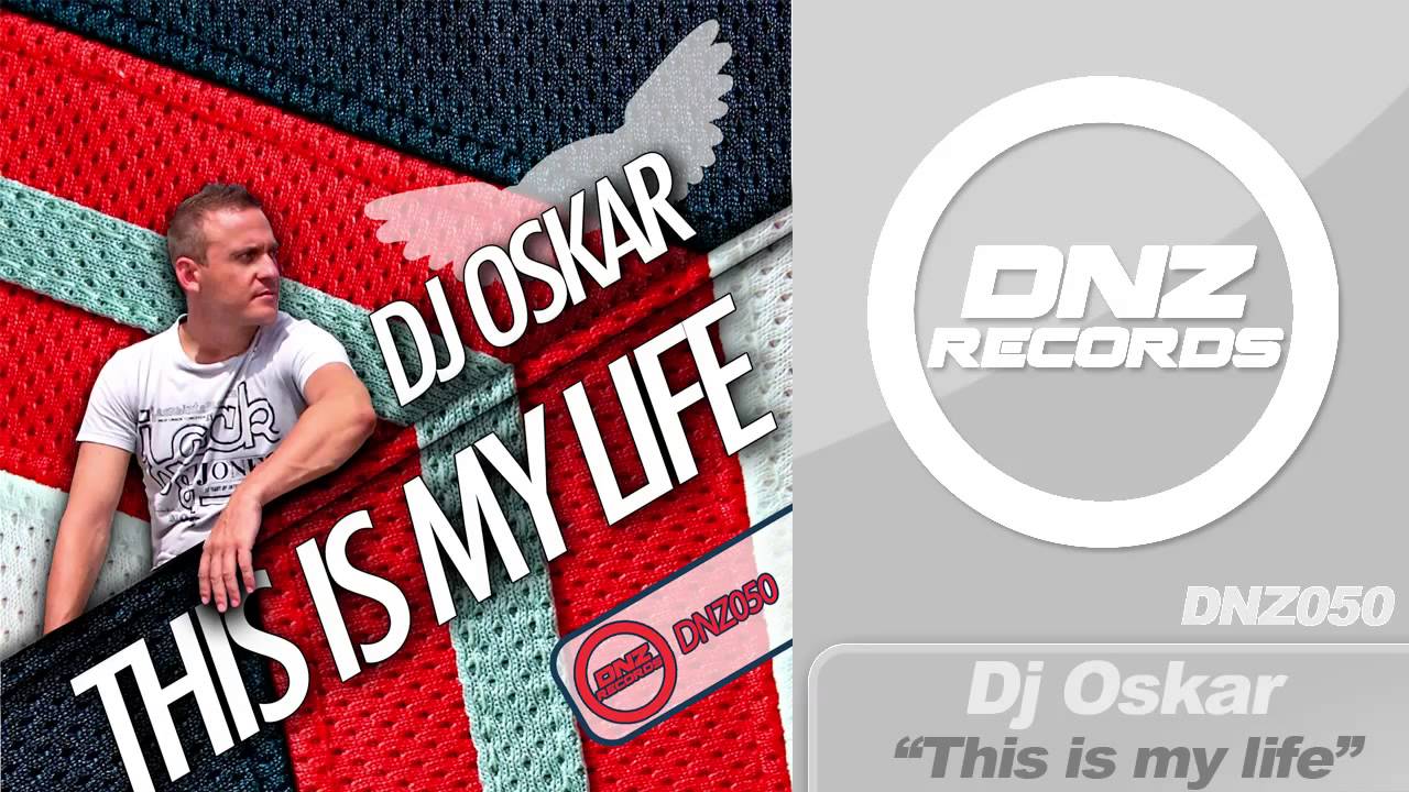 DNZ050 // DJ OSKAR - THIS IS MY LIFE (Official Video DNZ RECORDS)