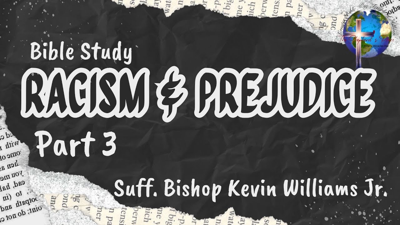 Suff. Bishop Kevin Williams Jr.- Bible Study: Racism and Prejudice Part 03 07.16.2024