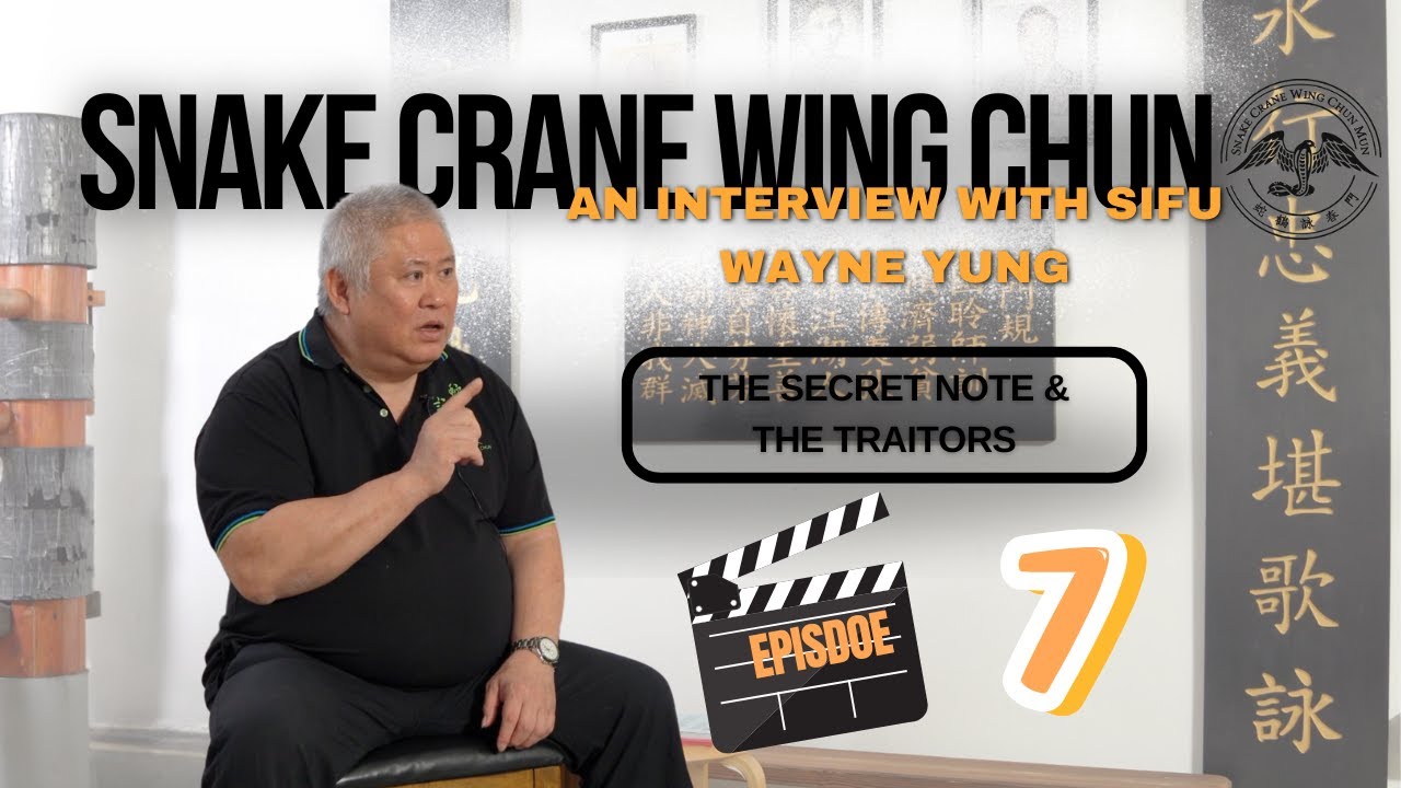 Snake Crane Wing Chun - An Interview with Sifu Wayne Yung (Episode 7)-The Secret Note & the Traitors