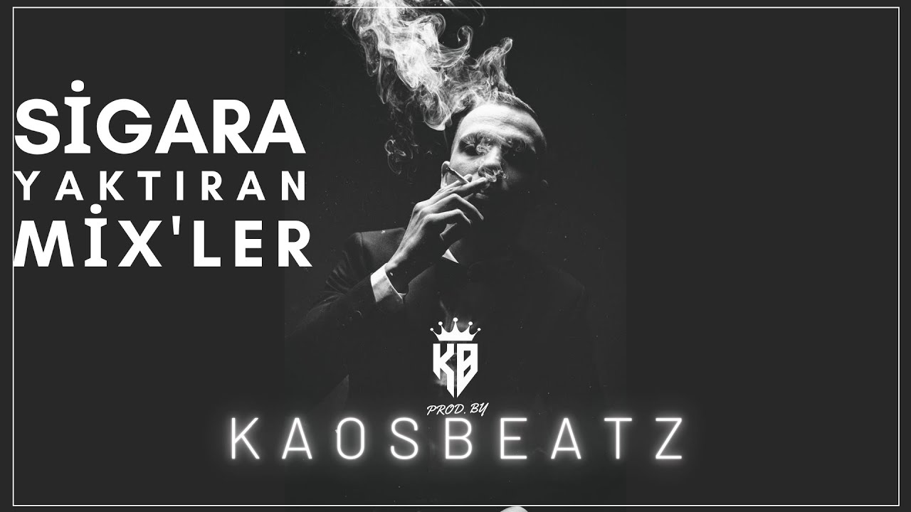 Sigara Yaktıran Mixler (Vol.1) - Prod. By KaosBeatz