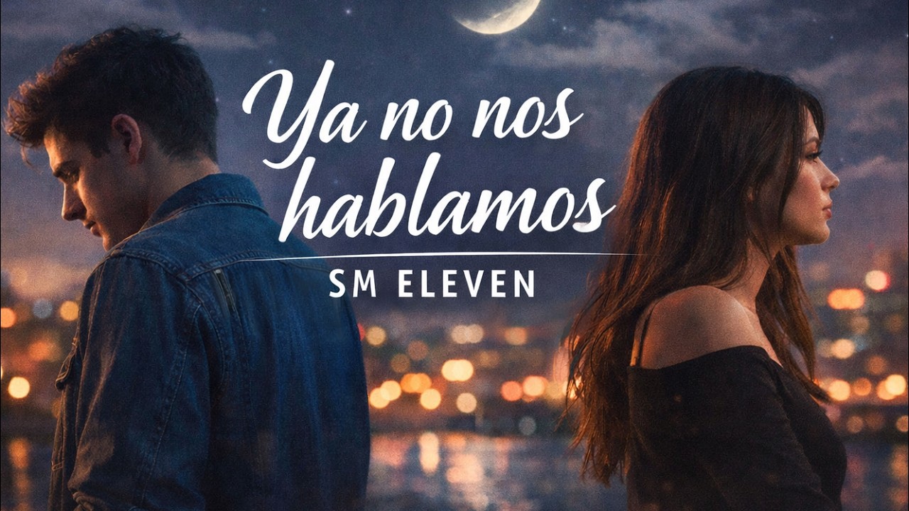 SM ELEVEN  - Ya no nos hablamos