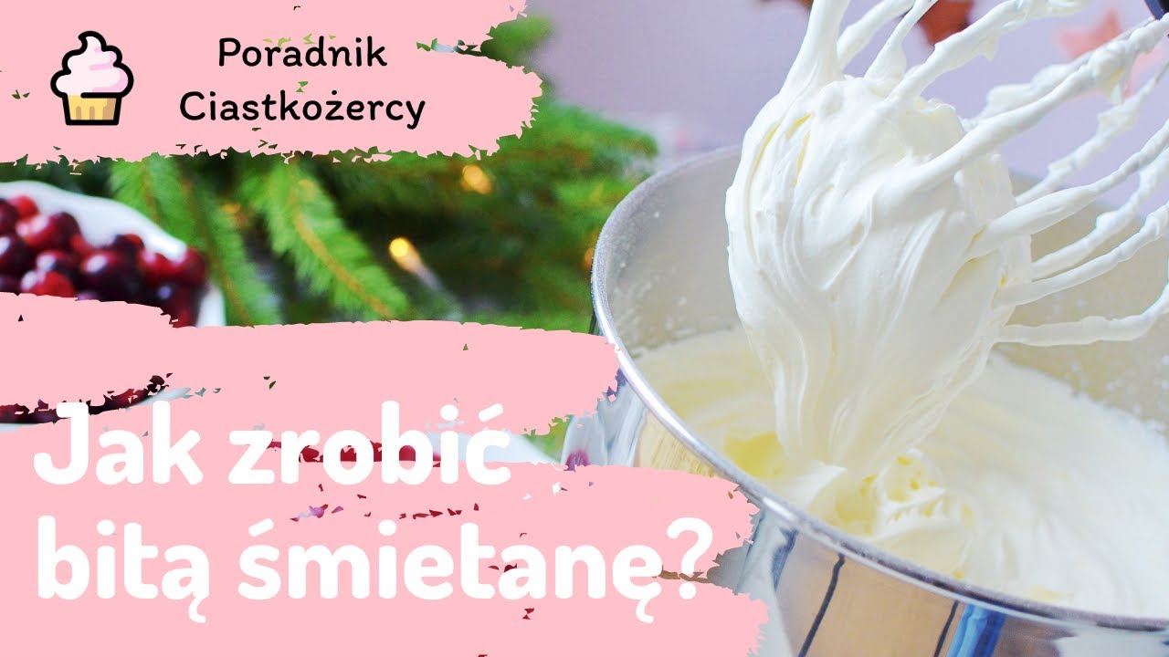 Bita śmietana❤️ Jak zrobić dobrze bitą śmietanę 😋 Poradnik Ciastkożercy