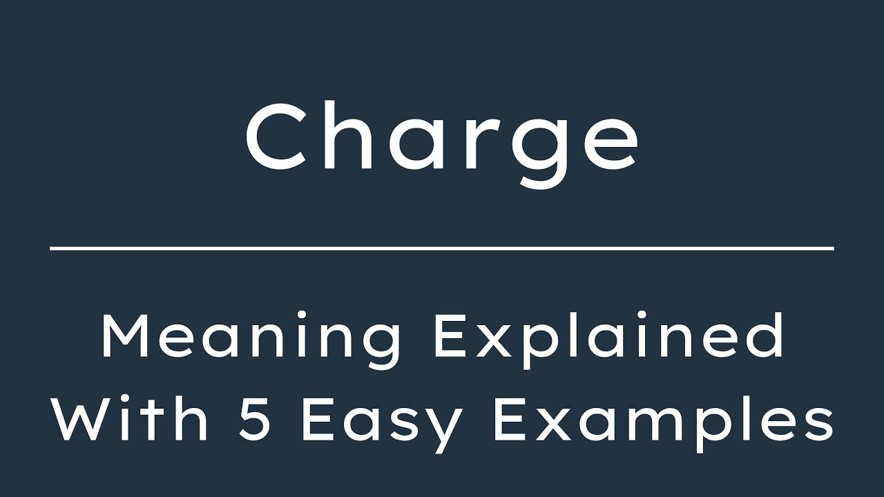 What Does Charge Mean? Charge Meaning in English With 5 Example Sentences