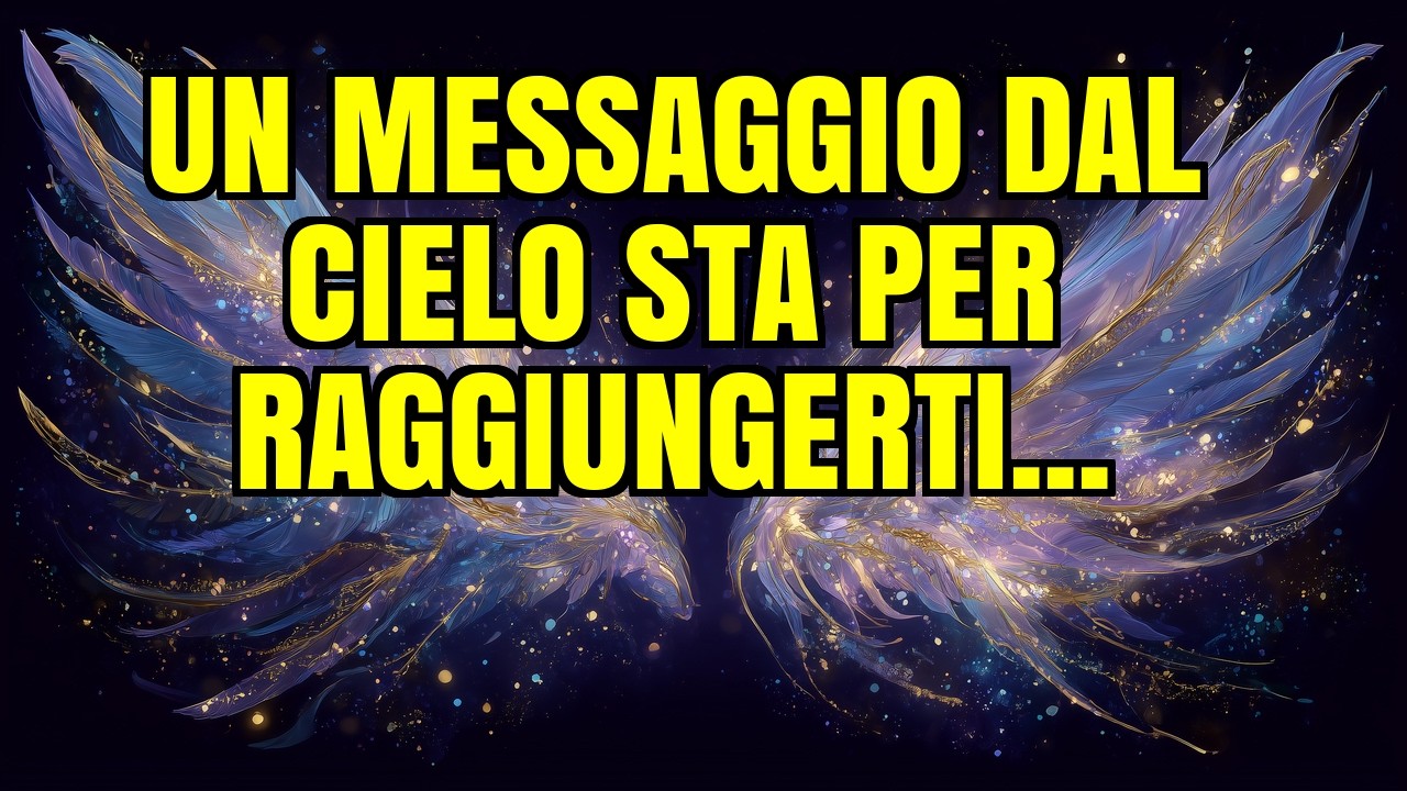 💌💖 UN MESSAGGIO DAL CIELO STA PER RAGGIUNGERTI...