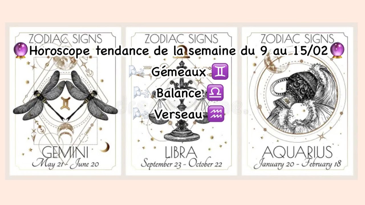 🔮Horoscope tendance de la semaine du 9 au 15/02🔮 Gémeaux ♊️ Balance ♎️ Verseau ♒️ 
