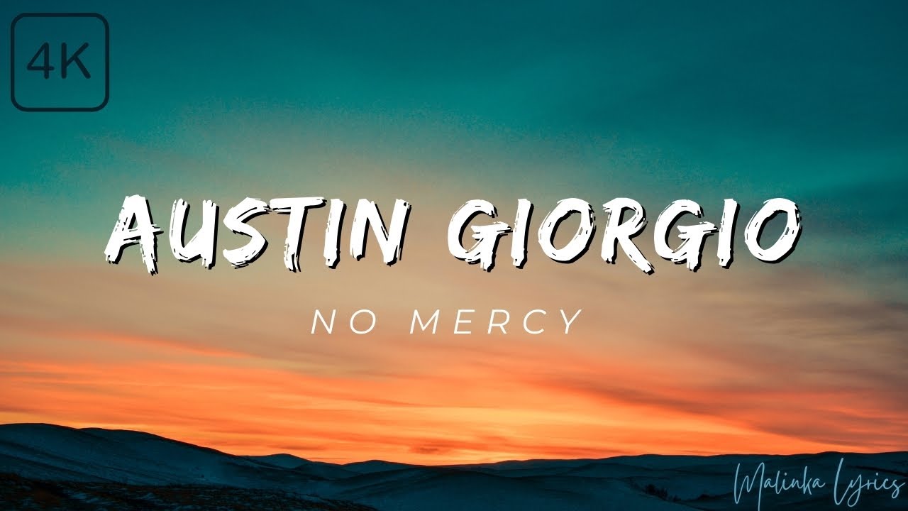 Austin Giorgio - No Mercy [4k Lyrics]