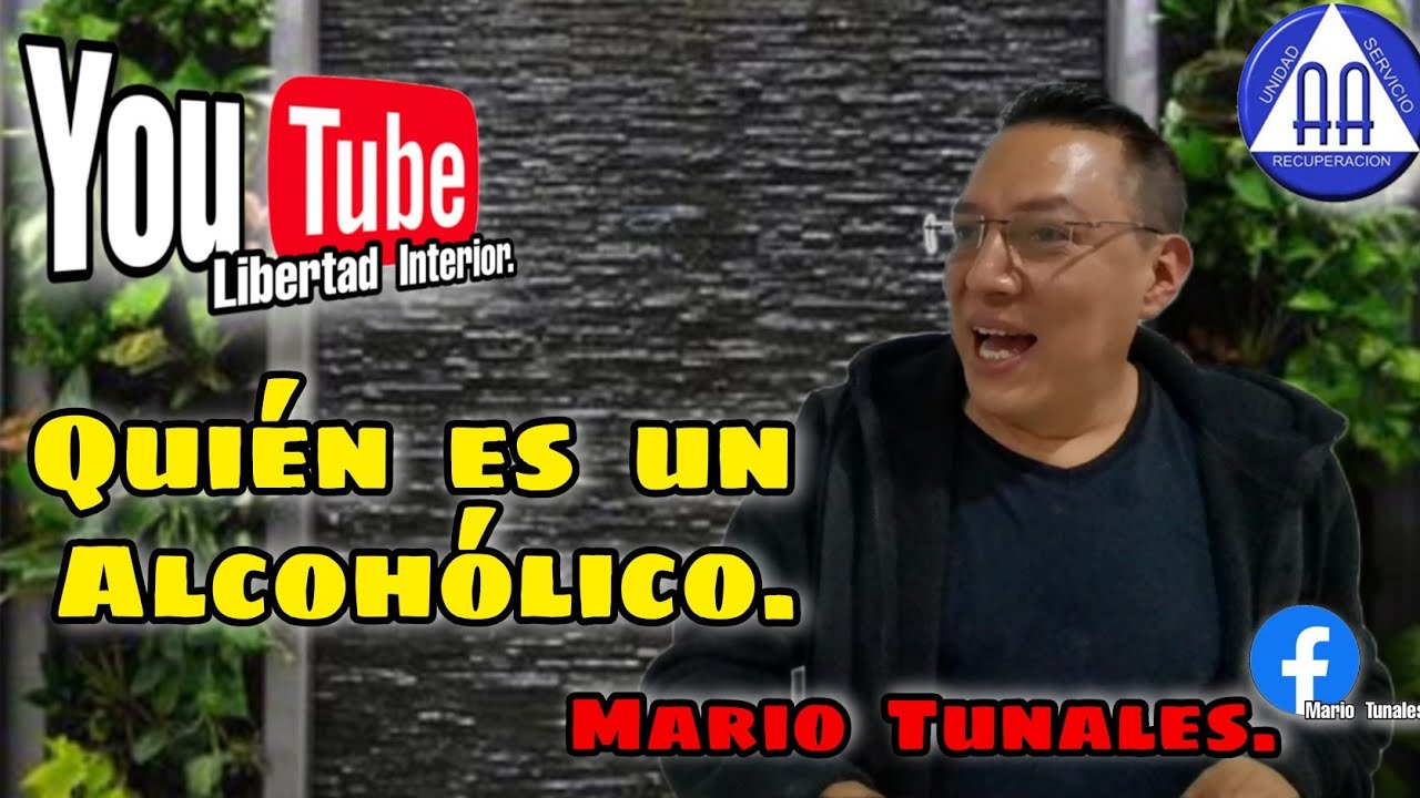 Quién es un Alcohólico... Mario Tunales.