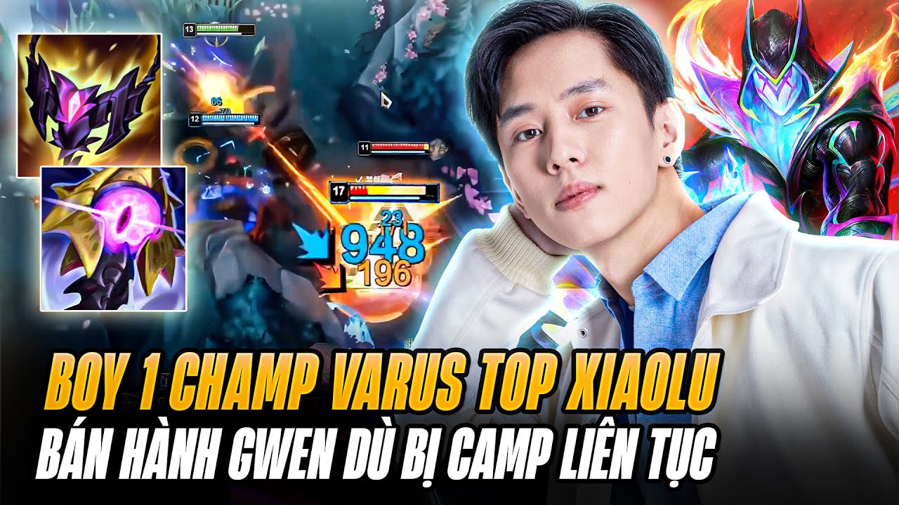 Boy1champ Varus AP Top Xiaolu Và Game Đấu Bán Hành Cho Gwen Thở Oxi Dù Bị Camp Liên Tục