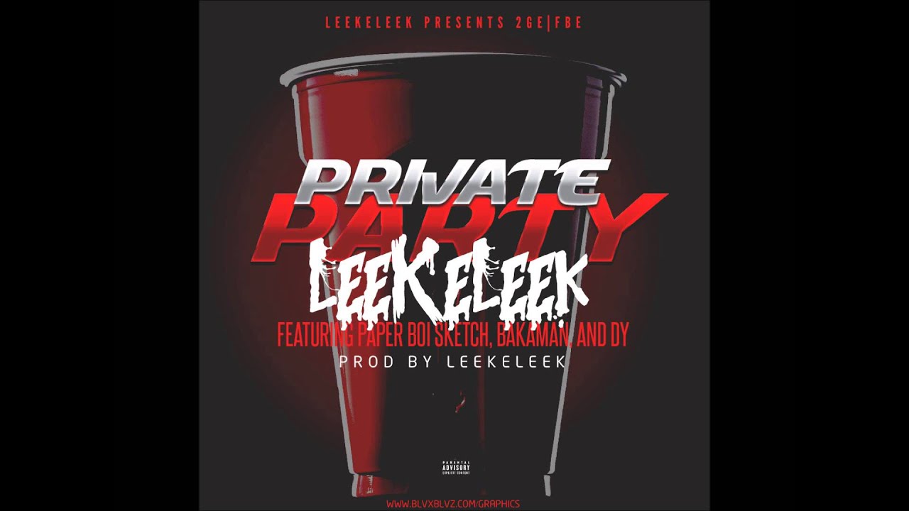 LeekeLeek_Private Party Ft Paper Boi Sketch, BakaMan, DY Prod By LeekeLeek