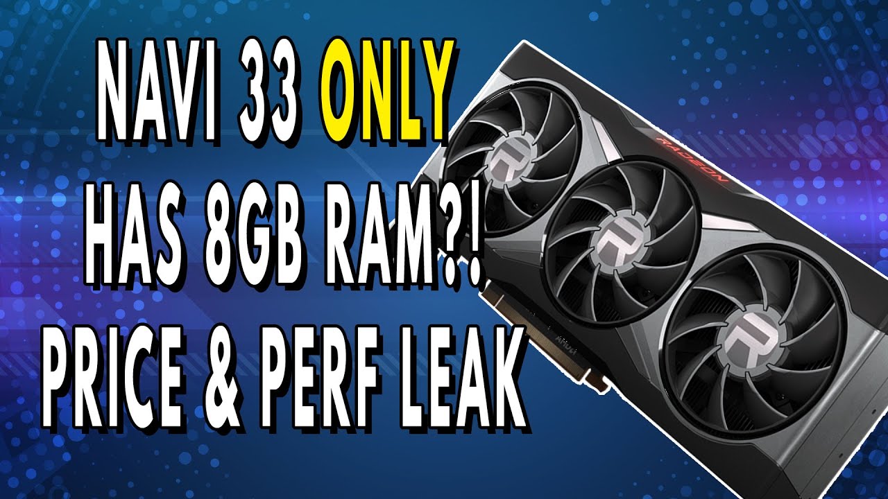 Navi 33 ONLY Has 8GB RAM?! & Price & Performance Leak | 13900K GAMING Benchmarks Leak