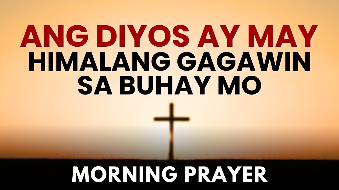 Powerful Morning Tagalog Prayer | Panalangin sa Umaga: Kagalingan at Gabay Mula sa Diyos