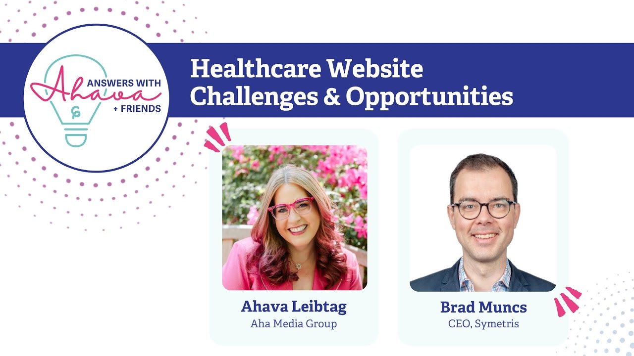 Healthcare Website Challenges & Opportunities | Answers With Ahava + Brad Muncs