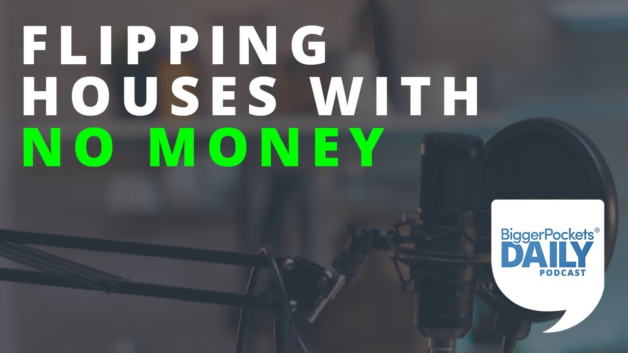 7 Ways to Flip Houses with No Money | Daily Podcast