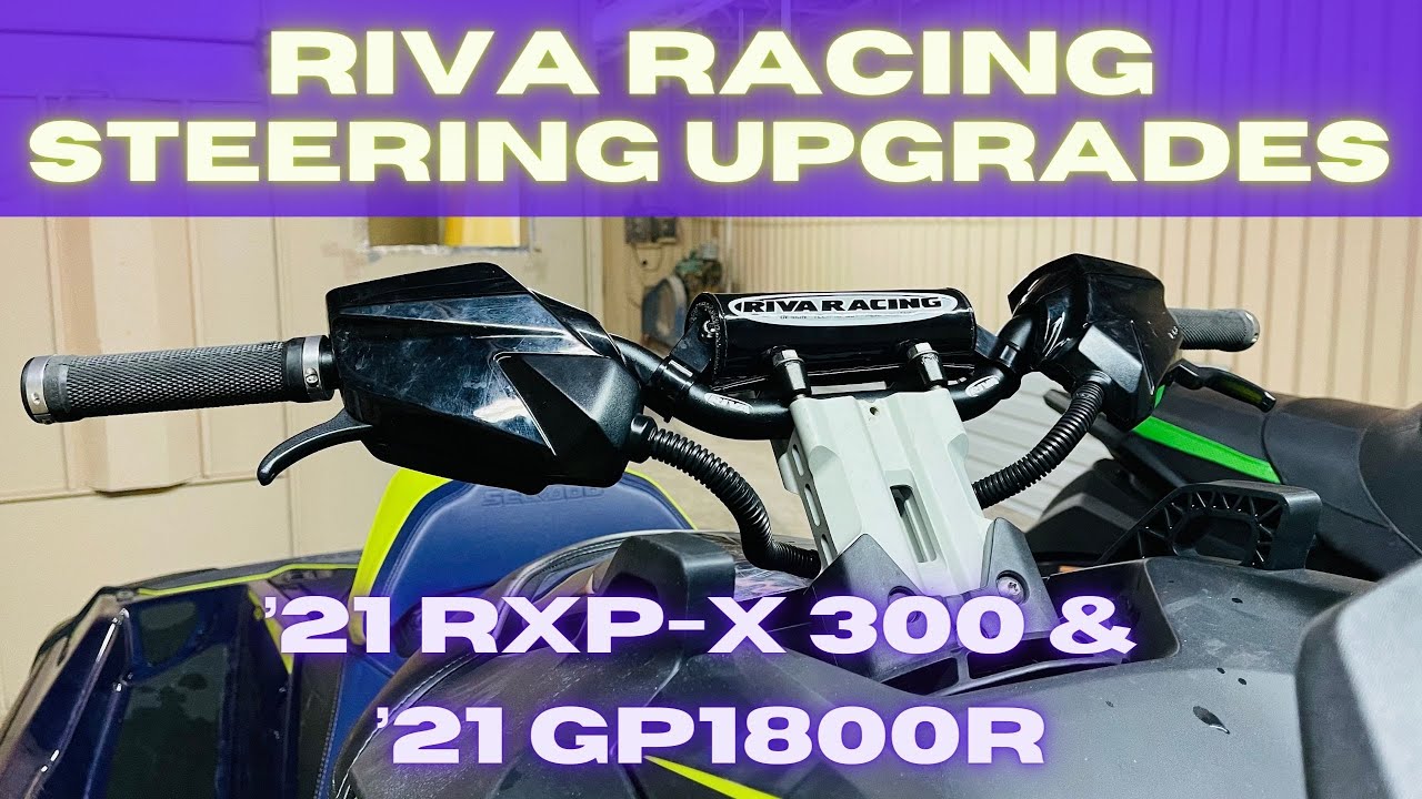 ‘21 SeaDoo RXP-X 300 & ‘21 Yamaha GP1800R RIVA RACING Steering Upgrades & INSTALL