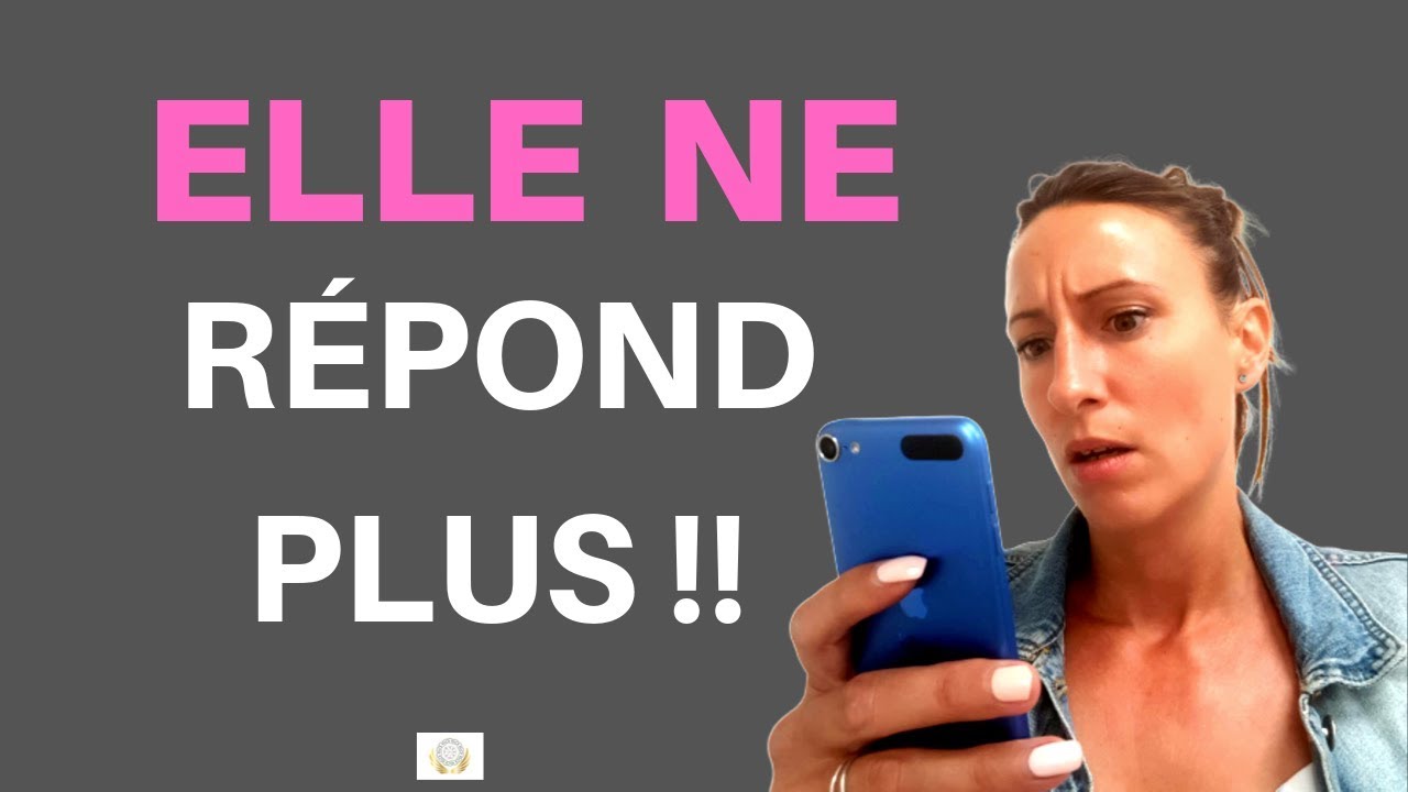 LES 2 Choses &agrave; faire SI ELLE NE REPOND PLUS &Agrave; VOS MESSAGES!!
