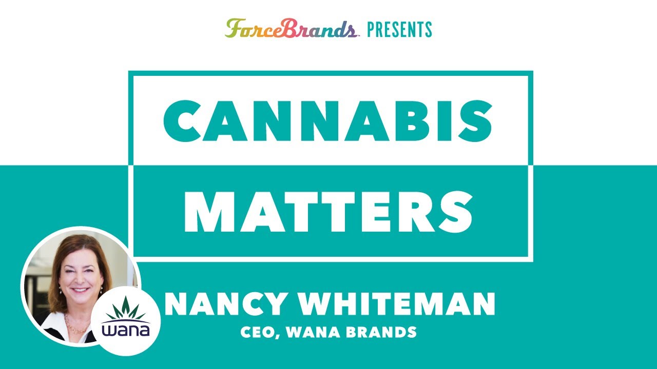 Cannabis Matters with Nancy Whiteman of Wana Brands